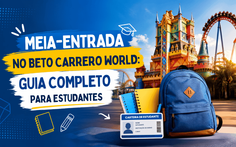 Meia-Entrada no Beto Carrero World: Guia Completo para Estudantes